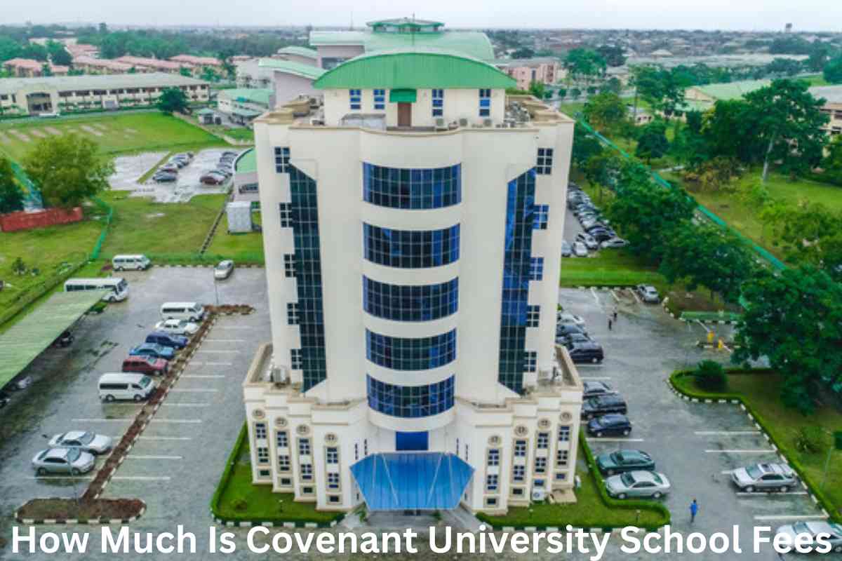 How Much Is Covenant University School Fees? UnderGraGra